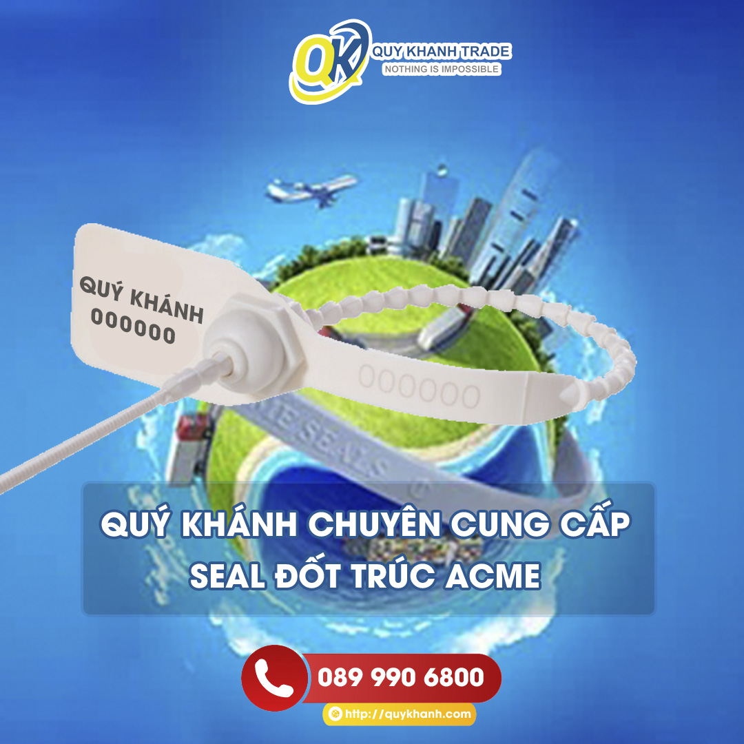 Seal nhựa đốt trúc ACME: Cấu tạo, ưu điểm & ứng dụng nổi bật nhất