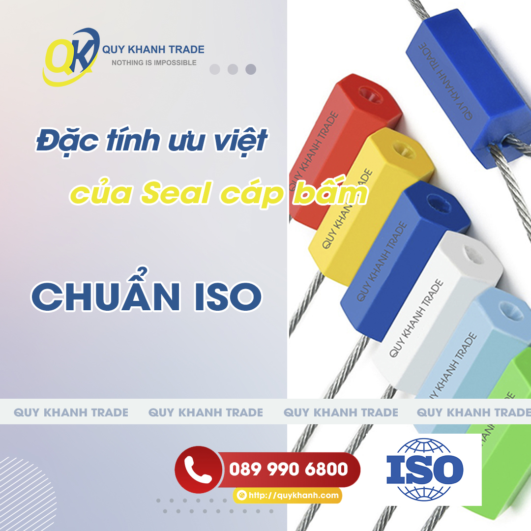 đặc tính ưu việt của Seal cáp bấm đạt chuẩn ISO tại Quý Khánh