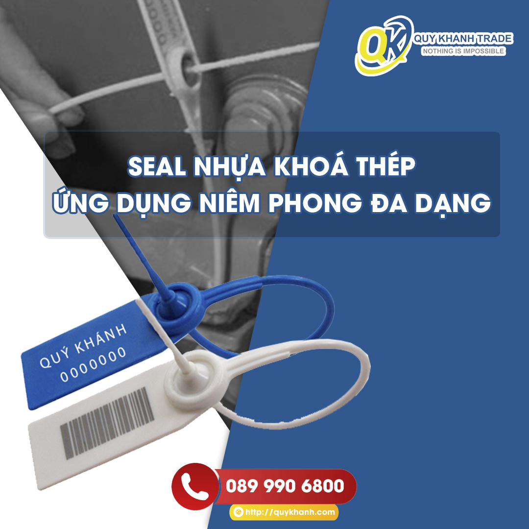 Seal nhựa khoá thép chất lượng cao có tính ứng dụng đa dạng